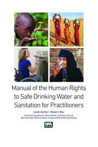 Manual on the Human Rights to Safe Drinking Water and Sanitation for Practitioners