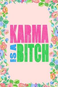 Karma Is a Bitch Journal Notebook: Blank Floral Lined Ruled for Writing 6x9 120 Pages