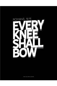 Every Knee Shall Bow - Romans 14