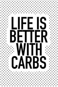 Life Is Better with Carbs