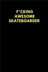 F*cking Awesome Skateboarder