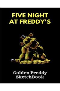 Golden Freddy Sketchbook Five Nights at Freddy's: Fnaf Fan Sketch Book for Kids and Adults Quality Paper- 100 Pages