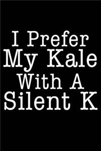 I Prefer My Kale with a Silent K
