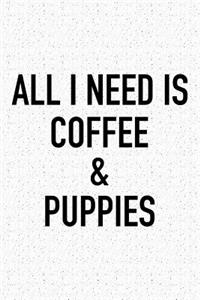All I Need Is Coffee and Puppies