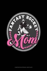 Fantasy Hockey Mom: Composition Notebook: Wide Ruled