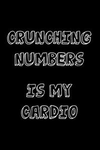 Crunching Numbers Is My Cardio: Notebook, Ruled, Funny Bookkeeper, Accountant, Cpa, Journal Paper Notebook, Diary, Planner, Organizer, Stress Relief Book