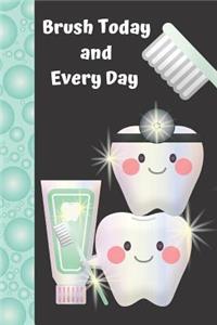 Brush Today and Every Day