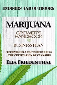 MARIJUANA GROWER'S HANDBOOK and BUSINESS PLAN