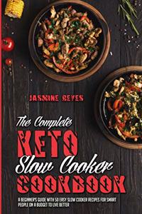 The Complete Keto Slow Cooker Cookbook