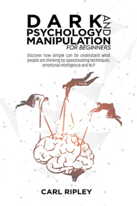 Dark Psychology And Manipulation For Beginners