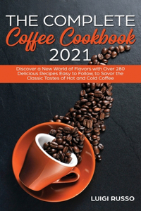 The Complete Coffee Cookbook 2021