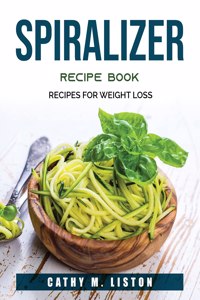 Spiralizer Recipe Book