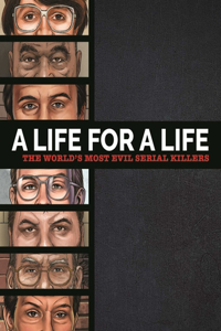 Life for a Life: The World's Most Evil Serial Killers