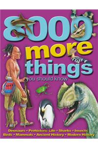 8000 More Things You Should Know