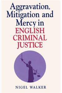 Aggravation, Mitigation and Mercy in English Criminal Justice