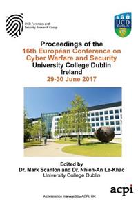 Eccws 2017 - Proceedings of the 16th European Conference on Cyber Warfare and Security