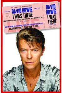 David Bowie: I Was There