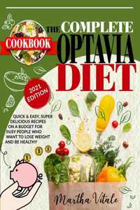 Optavia Diet Cookbook 2021: Super Delicious Recipes on a Budget for Busy People who Want to Lose Weight and Be Healthy