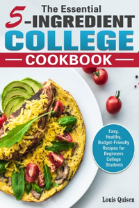 The Essential 5-Ingredient College Cookbook