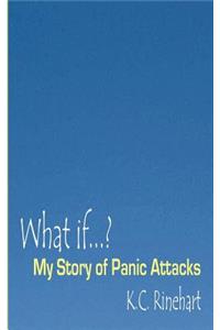 What if.? My Story of Panic Attacks