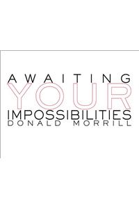 Awaiting Your Impossibilities