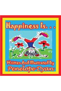 Happiness Is. . .
