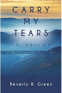 Carry My Tears To Shiloh