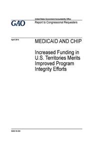 Medicaid and CHIP, increased funding in U.S. territories merits improved program integrity efforts.
