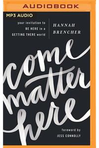 Come Matter Here