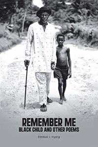 Remember Me Black Child and Other Poems
