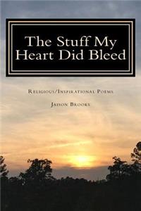 Stuff My Heart Did Bleed