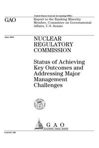 Nuclear Regulatory Commission: Status of Achieving Key Outcomes and Addressing Major Management Challenges