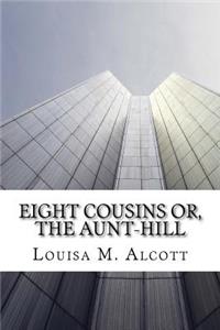 Eight Cousins Or, The Aunt-Hill