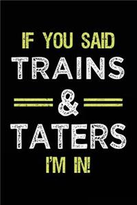 If You Said Trains & Taters I'm In