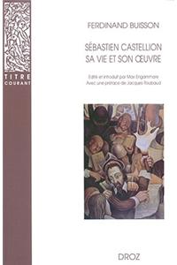 Sebastien Castellion, Sa Vie Et Son Oeuvre (1515-1563)