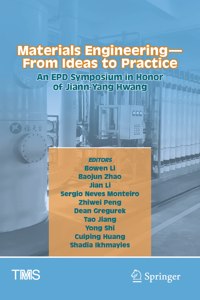 Materials Engineering--From Ideas to Practice: An Epd Symposium in Honor of Jiann-Yang Hwang
