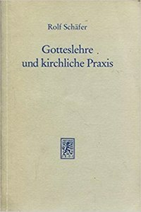 Gotteslehre und kirchliche Praxis