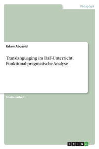Translanguaging im DaF-Unterricht. Funktional-pragmatische Analyse