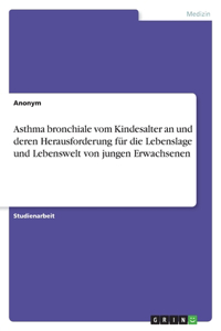 Asthma bronchiale vom Kindesalter an und deren Herausforderung für die Lebenslage und Lebenswelt von jungen Erwachsenen