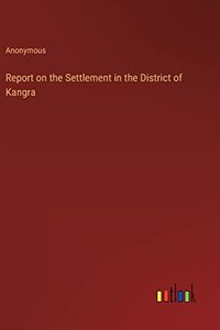 Report on the Settlement in the District of Kangra