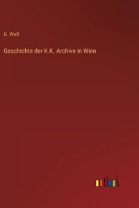 Geschichte der K.K. Archive in Wien