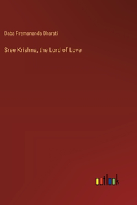 Sree Krishna, the Lord of Love