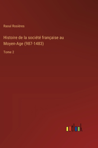 Histoire de la société française au Moyen-Age (987-1483)