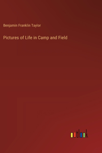 Pictures of Life in Camp and Field
