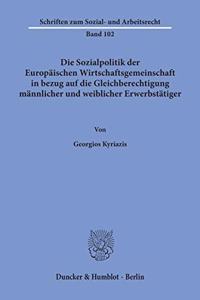 Die Sozialpolitik Der Europaischen Wirtschaftsgemeinschaft in Bezug Auf Die Gleichberechtigung Mannlicher Und Weiblicher Erwerbstatiger