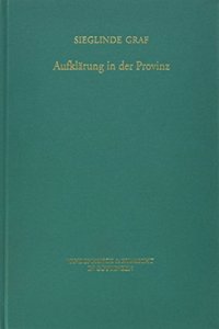 Aufklarung in Der Provinz: Die Sittlich-Okonomische Gesellschaft Von Otting-Burghausen 1765-1802