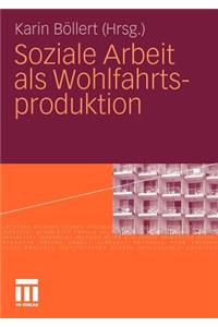 Soziale Arbeit ALS Wohlfahrtsproduktion