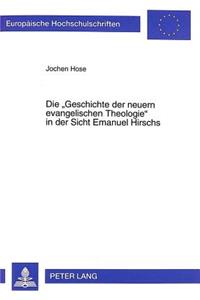 Die «Geschichte Der Neuern Evangelischen Theologie» in Der Sicht Emanuel Hirschs