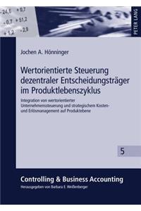 Wertorientierte Steuerung Dezentraler Entscheidungstraeger Im Produktlebenszyklus