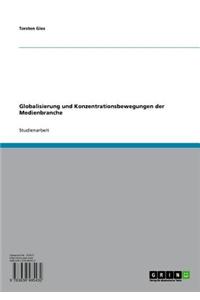 Globalisierung Und Konzentrationsbewegungen Der Medienbranche